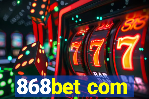 868bet com